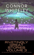 Cover: Rivetingly Great Stories Volume 3: 20 Science Fiction Fantasy Short Stories (Rivetingly Great Science Fiction Short Stories, #3) - Cgd Publishing