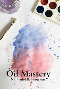 Abbildung von: Oil Mastery - Nathaniel Bellweather