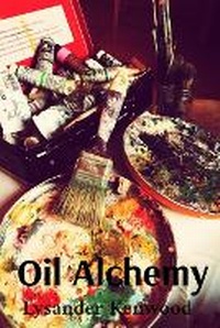 Abbildung von: Oil Alchemy - Lysander Kenwood