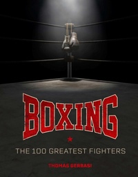 Abbildung von: Boxing: The 100 Greatest Fighters - Insight Editions