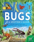 Cover: Bugs: A Spotter's Guide - Weldon Owen, Incorporated