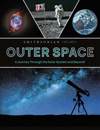 Enlarge image Cover: Smithsonian Explores: Outer Space - Weldon Owen, Incorporated