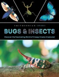 Cover: Smithsonian Explores: Bugs and Insects - Weldon Owen, Incorporated