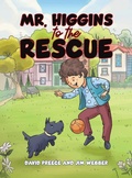 Cover: Mr. Higgins to the Rescue - Austin Macauley Publishers LLC