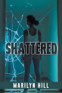 Enlarge image Cover: Shattered - Marilyn Hill