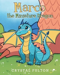 Enlarge image Cover: Marco the Miniature Dragon - Page Publishing