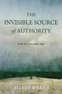 Cover: The Invisible Source of Authority - University of Notre Dame Press