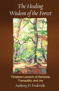 Abbildung von: The Healing Wisdom of the Forest - Simon + Schuster LLC