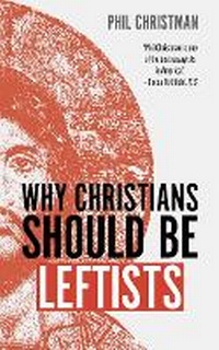Enlarge image Cover: Why Christians Should Be Leftists - William B. Eerdmans Publishing Company