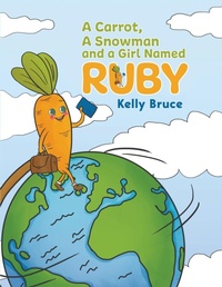 Abbildung von: A Carrot, a Snowman and a Girl Named Ruby - Austin Macauley Publishers