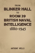 Cover: From Blinker Hall to Room 39: British Naval Intelligence 1880-1945 - Austin Macauley Publishers