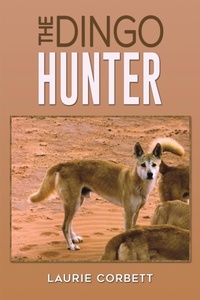 Abbildung von: The Dingo Hunter - Austin Macauley Publishers
