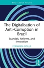Cover: The Digitalisation of Anti-Corruption in Brazil - Routledge