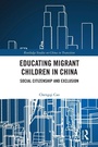 Cover: Educating Migrant Children in China - Routledge