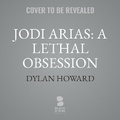 Cover: Jodi Arias: A Lethal Obsession - Blackstone Publishing