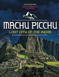 Cover: Machu Picchu, Lost City of the Incas - Raintree