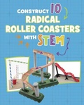 Cover: Construct 10 Radical Roller Coasters with STEM - Raintree