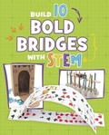 Cover: Build 10 Bold Bridges with STEM - Raintree