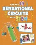 Cover: Create 10 Sensational Circuits with STEM - Raintree