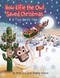 Cover: How Elfie the Owl Saved Christmas - Miriam Laundry Publishing