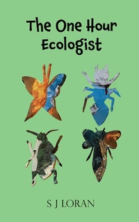 Abbildung von: The One Hour Ecologist - Grosvenor House Publishing Ltd