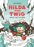 Cover: Hilda and Twig: Wake the Ice Man - Flying Eye Books