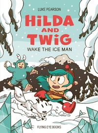 Abbildung von: Hilda and Twig: Wake the Ice Man - Flying Eye Books