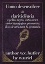 Cover: Como Desenvolver A Clarividência - Clube de Autores
