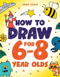 Enlarge image Cover: How to Draw for 6-8 Year Olds - Bemberton