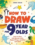 Cover: How to Draw for 9 Year Olds - Bemberton
