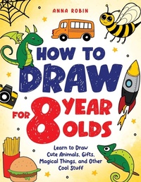Enlarge image Cover: How to Draw for 8 Year Olds - Bemberton