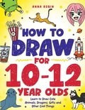 Cover: How to Draw for 10-12 Year Olds - Bemberton