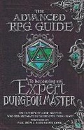 Cover: The Advanced RPG Guide to Becoming an Expert Dungeon Master - Advanced Rpgs