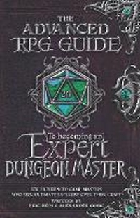 Enlarge image Cover: The Advanced RPG Guide to Becoming an Expert Dungeon Master - Advanced Rpgs
