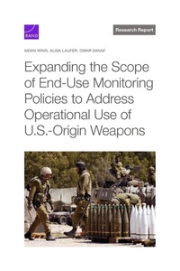 Enlarge image Cover: Expanding the Scope of End-Use Monitoring Policies to Address Operational Use of U.S.-Origin Weapons - RAND Corporation