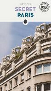 Abbildung von: Secret Paris Guide - Jonglez