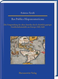 Abbildung von: Res Publica Hispanoamericana. Die Umgestaltung des alten Amerika durch christlich geprägte Gesellschaftsmodelle aus Europa 1520-1620 - Harrassowitz Verlag