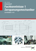 Cover: Arbeitsheft Fachkenntnisse 1 Zerspanungsmechaniker - Verlag Handwerk und Technik