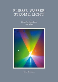 Abbildung von: Fließe, Wasser; ströme, Licht! - BoD - Books on Demand