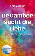 Cover: Dr. Gamber sucht die Liebe - BoD - Books on Demand