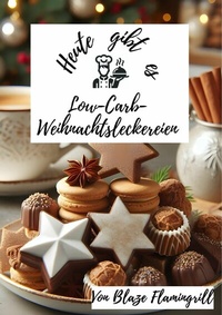 Abbildung von: Heute gibt es - Low-Carb-Weihnachtsleckereien - epubli