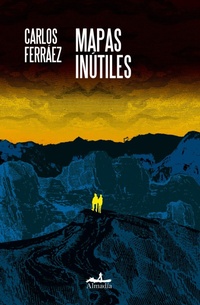 Enlarge image Cover: Mapas inútiles - Almadía Ediciones