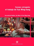Cover: Cuerpos entregados: El trabajo de Tsai Ming-liang - UNAM, Escuela Nacional de Artes Cinematogr&aacute;ficas