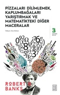 Cover: Pizzalari Dilimlemek, Kaplumbagalari Yaristirmak ve Matematikteki Diger Maceralar - Ketebe Yayinlari