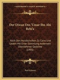 Cover: Der Diwan Des 'Umar Ibn Abi Rebi'a - Kessinger Publishing
