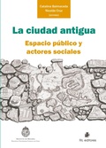Cover: La ciudad antigua: espacio p&uacute;blico y actores sociales - RIL editores