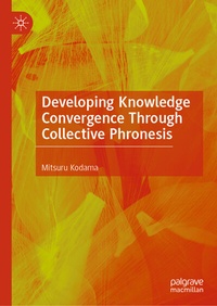 Enlarge image Cover: Developing Knowledge Convergence Through Collective Phronesis - Palgrave Macmillan
