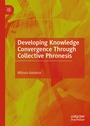 Cover: Developing Knowledge Convergence Through Collective Phronesis - Palgrave Macmillan