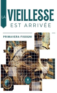 Abbildung von: La vieillesse est arrivée - Le Lys Bleu Éditions