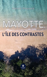 Abbildung von: Mayotte, l'île des contrastes - Le Lys Bleu Éditions